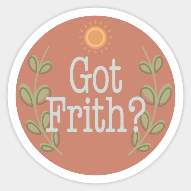 Got Frith? (Terracotta) Sticker by Spiritsunflower